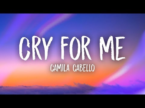 Camila Cabello - Cry For Me (Lyrics)