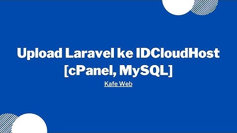 Upload Laravel PHP ke IDCloudHost [cPanel, MySQL]