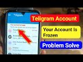 your account is frozen telegram | How to freeze telegram account | Telegram account frozen problem