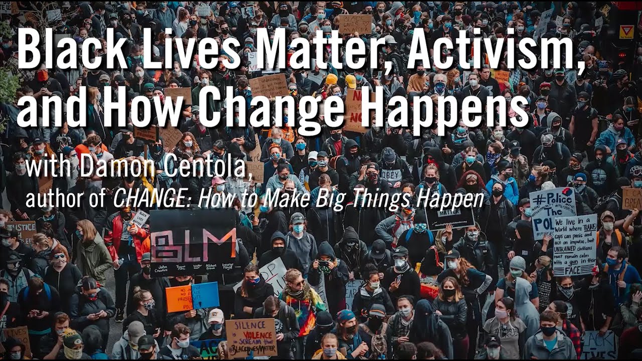 Black Lives Matter, Activism, and How Change Happens with Damon Centola