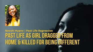 116 Neoshi Hypno - Past life as girl DRAGGED & KILLED for being different| Past Life Regression
