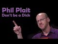 Phil Plait - Ne soyez pas un enfoiré (Don't be a dick)