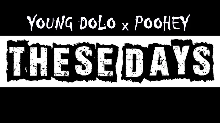 YOUNG DOLO x POOHEY  -THESE DAYS [AUDIO]