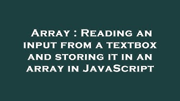 Array : Reading an input from a textbox and storing it in an array in JavaScript