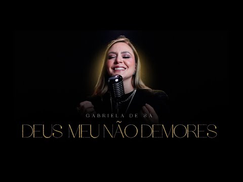 Deus Meu Não Demores - Gabriela de Sá - Até Aqui
