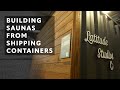 Building saunas from shipping containers  arbor wood co x latitude studios