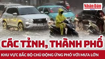 Các tỉnh, thành phố khu vực Bắc Bộ chủ động ứng phó với mưa lớn | Báo Nhân Dân