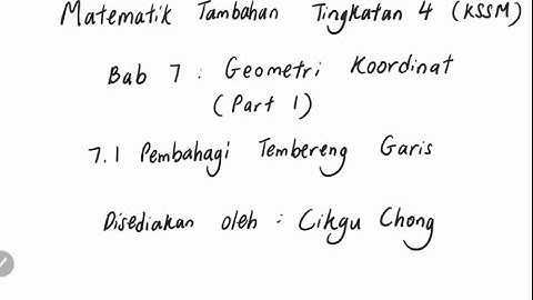 Bab 7 (Part 1) Matematik Tambahan Tingkatan 4 KSSM 7.1 Pembahagi Tembereng Garis