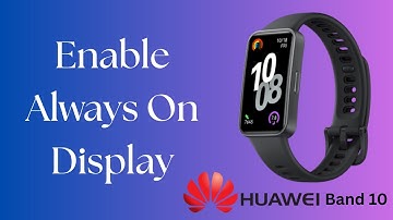 How To Enable Always On Display On Huawei Band 10