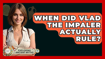 When Did Vlad The Impaler Actually Rule? - Exploring Ancient Myths