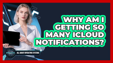Why Am I Getting So Many iCloud Notifications? - All About Operating Systems