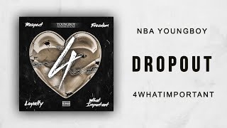 NBA YoungBoy - Dropout (4 What Important)
