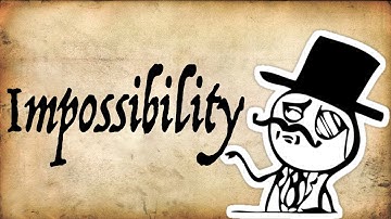What is Impossibility? - Gentleman Thinker