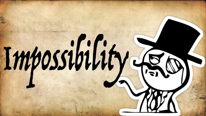 What is Impossibility? - Gentleman Thinker