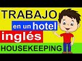 INGLÉS para TRABAJAR en un HOTEL - HOUSEKEEPING - INGLÉS para el SERVICIO DE LIMPIEZA DEL HOTEL