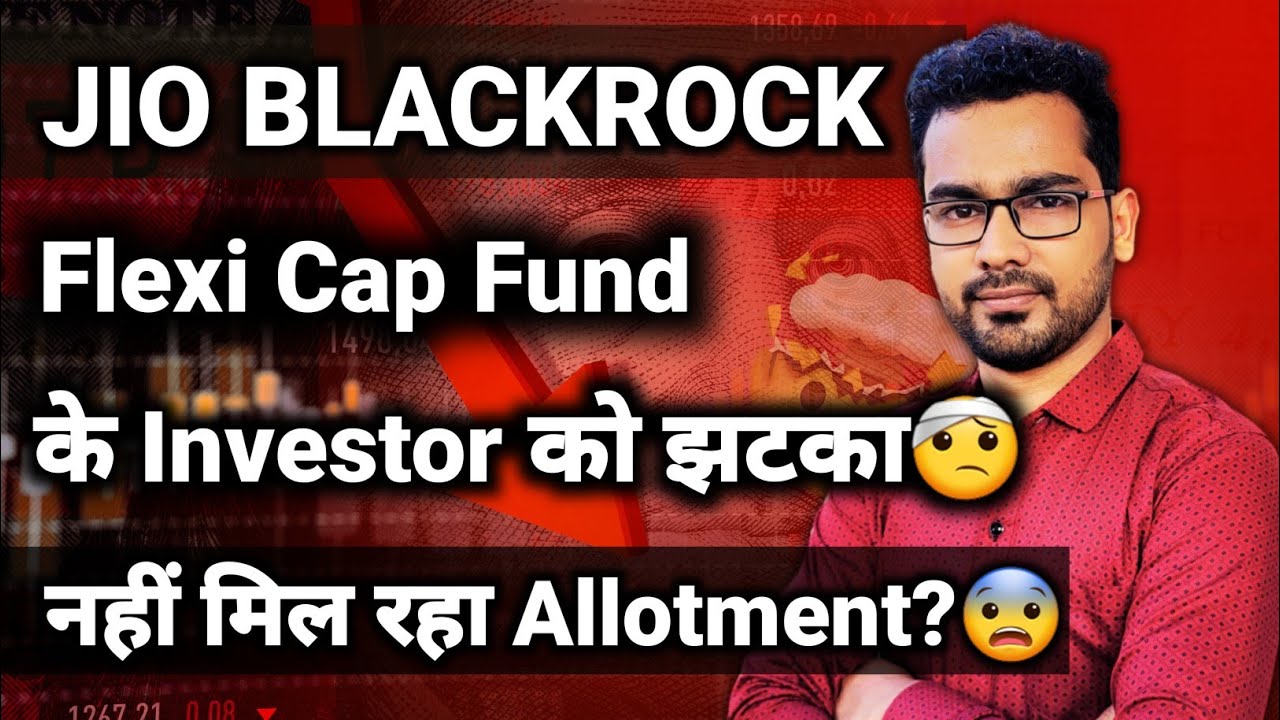 Jio Blackrock Flexi Cap Investor को झटका 😐 क्यों नहीं मिल रहे Unit Investor को🤔