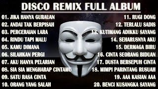 DISCO REMIX FULL ALBUM (Tanpa Iklan)  - JIKA HANYA GURAUAN TAK MUNGKIN KU BERTAHAN REMIX