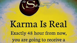 Karma is Real Exactly 48 hours from now you are going to receive God s Message Today