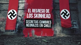 El regreso de los skinhead: secretas cumbres neonazis en Chile #ReportajesT13