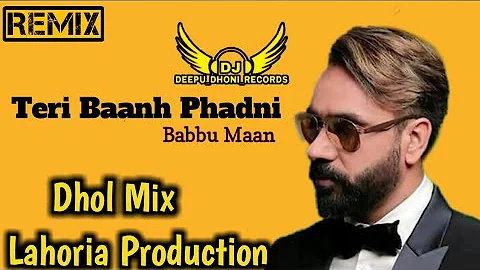 Teri Baanh Phadni Babbu Maan Dhol Mix Lahoria Production Remix by Deepu Dhoni Records Present