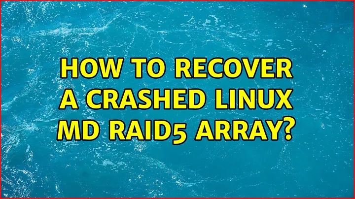 Unix & Linux: How to recover a crashed Linux md RAID5 array? (2 Solutions!!)