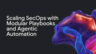 From Blocks to Bots - Scaling SecOps with Modular Playbooks and Agentic Automation