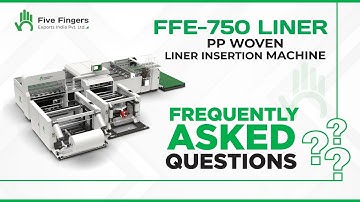 Frequently Asked Questions | PP Woven BCS Liner Insertion Machine | Five Fingers Exports India