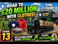 Road to $20 Million With Clothes in Farming Simulator 23 | Episode 13 | Huge Clothing Profits!