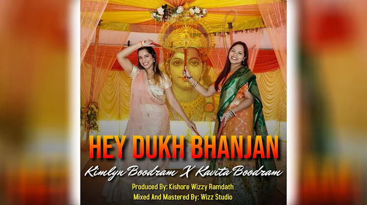 Kimlyn Boodram X Kavita Boodram - Hey Dukh Bhanjan (2022 Bhajan)