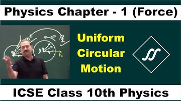 ICSE Class 10 | Uniform Circular Motion | Physics Chapter 1 | Force | Sanjeev Sir