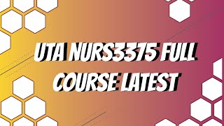 UTA NURS3375 Full Course Latest 2020 October