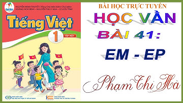 Tiếng Việt học vần lớp 1 Bài 41 : EM - EP/ sách Cánh Diều