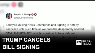 President Trump cancels signing of housing bill, reiterates demand for SAVE America Act