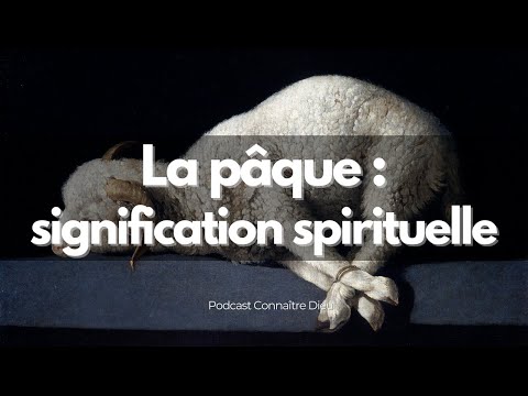 Vidéo: Quelle est la signification spirituelle de la Pâque ?