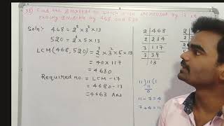 33)Find the smallest number which when increased by 17 is exactly divisible by both 468 and 520.