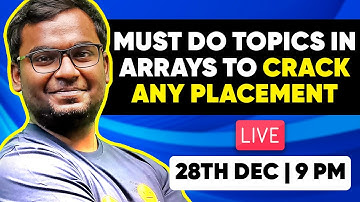 🔴 LIVE : Must Do Topics on Arrays to Crack any Placements
