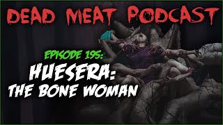 Huesera: The Bone Woman (Dead Meat Podcast Ep. 195)