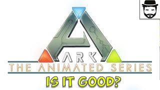 Ark The Animated Series - A Huge Disappointment