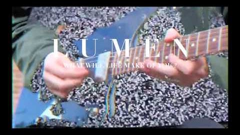 L U M E N  - What Will Life Make Of You? - (Exclusive Single Preview)