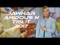 Jawhar  ahidous n tislit tinghir aroghas 3awd ghas 2017  1