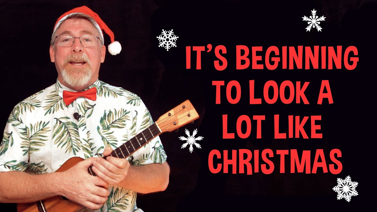 It's Beginning To Look A Lot Like Christmas – Ukulele Tutorial