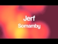 Jerf  somamby original mix