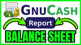 How To GENERATE A Balance Sheet Report In GnuCash (QUICK & EASY) 2026