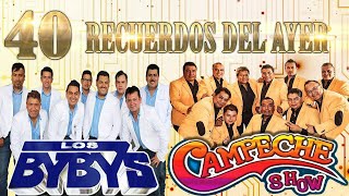 Los Bybys Vs Campeche Show Exitos Romanticos | 40 Recuerdos Del Ayer
