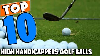Top 10 Best High Handicappers Golf Balls Review In 2023