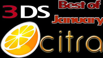 New Citra Best of January Edition - Fast 3DS Emulator