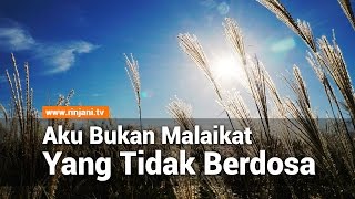 Aku Bukan Malaikat Yang Tidak Berdosa - Ustadz Sofyan Saladin, Lc