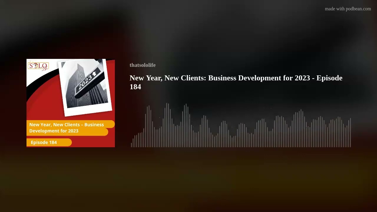 New Year, New Clients: Business Development for 2023 - Episode 184 New Year, New Clients: Business Development for 2023 - Episode 184