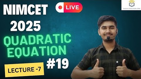 Nimcet 2025 | Quadratic Equation  | Lecture 7 |  Vijaypal Choudhary