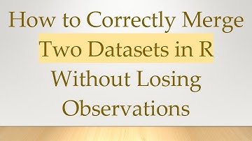 How to Correctly Merge Two Datasets in R Without Losing Observations